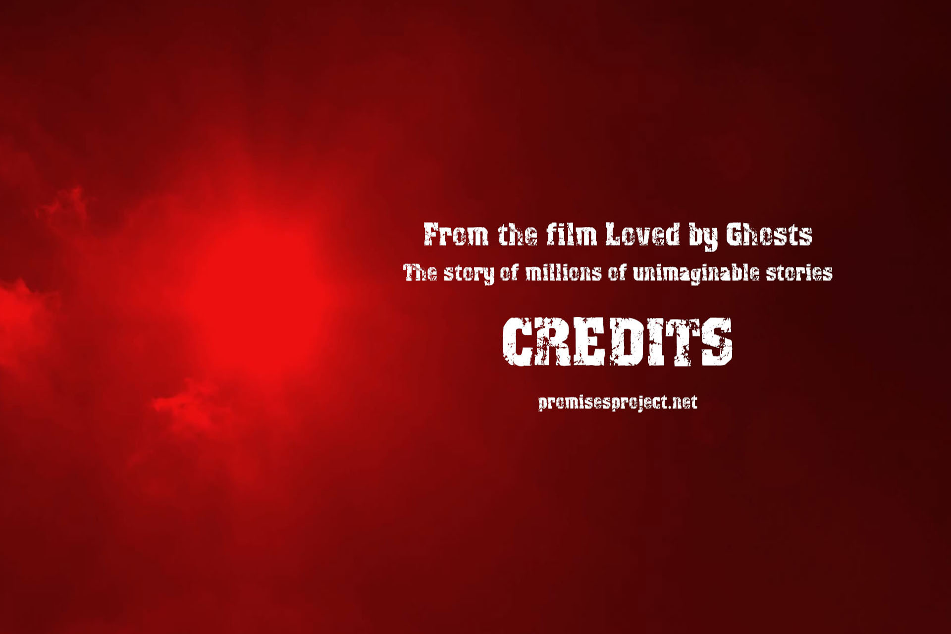 Credits for the film 'Loved by Ghosts'