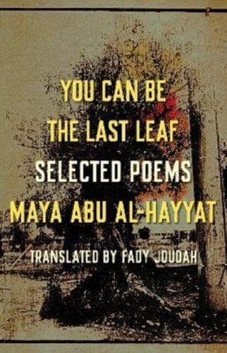 You can be the last leaf by Maya Abu Al-Hayyat is available at Promises Books