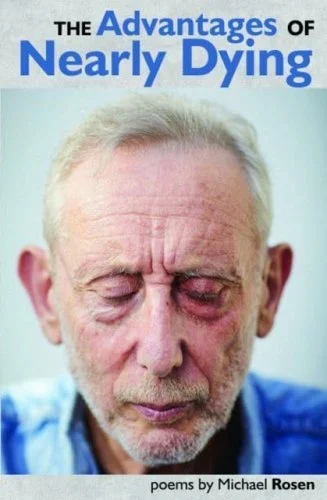 Michael Rosen - The Advantages of Nearly Dying