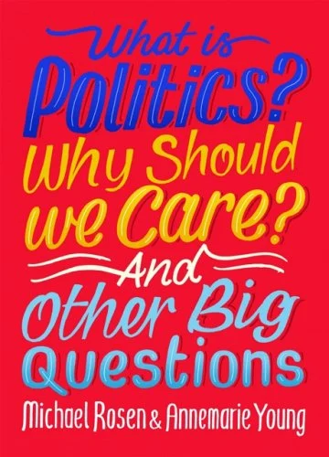 Michael Rosen - What is Politics? Why Should We Care
