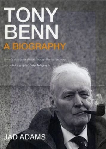 Tony Benn - A Biography