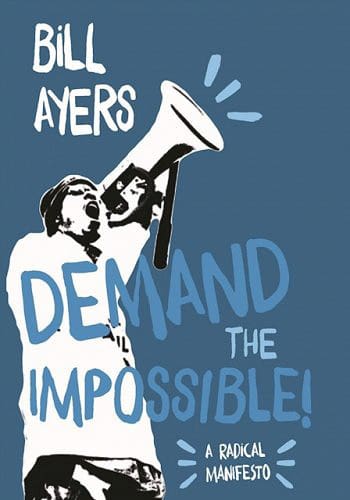 Demand the Impossible by Bill Ayers