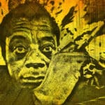 The Timeless Relevance of James Baldwin