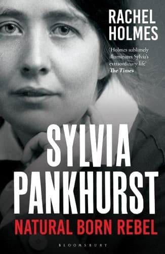 Sylvia Pankhurst Natural Born Rebel by Rachel Holmes available at Promises Books