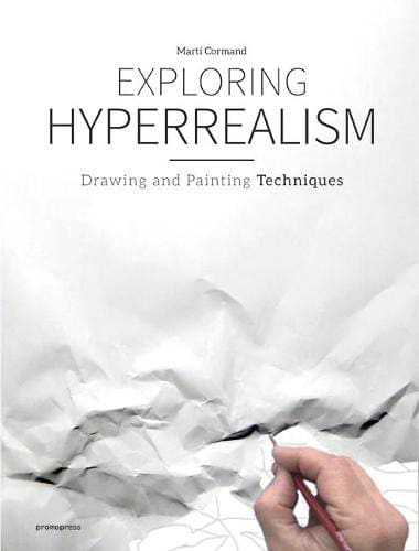 Exploring Hyperealism by Marti Cormand - available at Promises Books